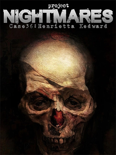  Project Nightmares: Case 36 – Henrietta Kedward 