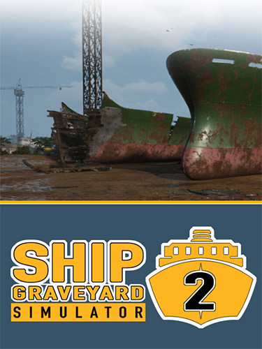  Ship Graveyard Simulator 2/Симулятор кладбища кораблей 2 v7112 + 2 DLC (Дополнение "Военные корабли") 